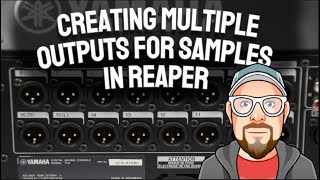 Creating Multiple Outputs for Samples in REAPER