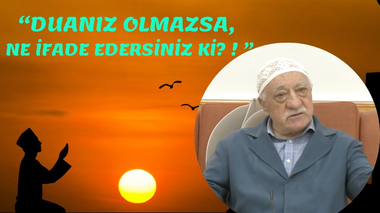 DUA, CENÂB-I HAKK’A SEBEPLER ÜSTÜ TEVECCÜHÜN ÜNVANIDIR (Fethullah Gülen Hocaefendi, Bamteli, Herkul)