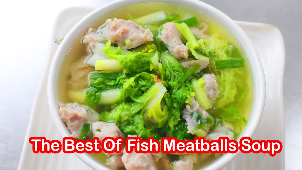 How To Cook Fish Meatballs Soup Best Recipe Asian Recipe French