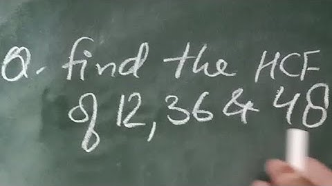 find the h.c.f of 12, 36 and 48