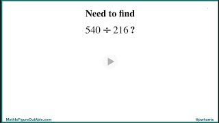 540 Divided by 216