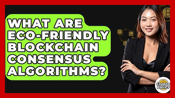 What Are Eco-friendly Blockchain Consensus Algorithms? - CryptoBasics360.com