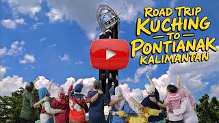 Road Trip Kuching Sarawak to Pontianak Kalimantan Indonesia.. 