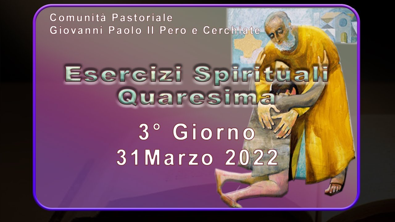 3° Giorno Esercizi Spirituali Quaresima 2022 - YouTube