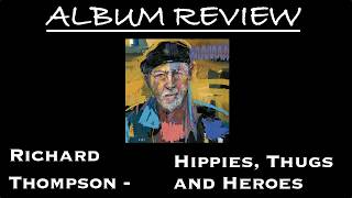 Richard Thompson - Hippies, Thugs and Heroes (Album Review)