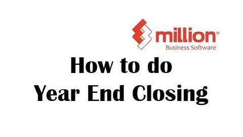 Tutorial 24: How to do Year End Closing in Million Software
