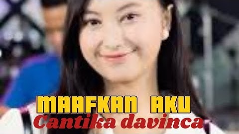 MAAFKAN AKU.!! CANTIKA DAVINCA..LAGU MAAFKAN AKU