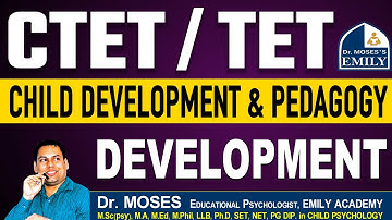 CTET / TET CHILD DEVELOPMENT AND PEDAGOGY - Development | Explanation by Dr Moses