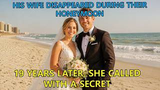 His Wife Disappeared During Their Honeymoon — 19 Years Later, She Called With a Secret