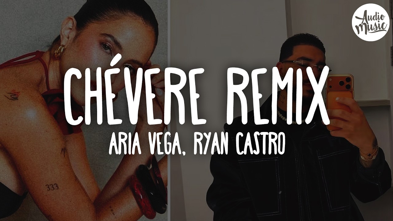 🎵 ARIA VEGA, Ryan Castro - CHÉVERE Remix (Letra)