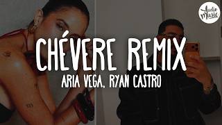 🎵 ARIA VEGA, Ryan Castro - CHÉVERE Remix (Letra)