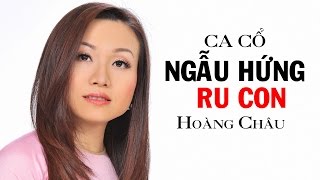 Ca Cổ: Ngẫu Hứng Ru Con [ HD ] - Hoàng Châu