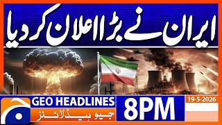 IRAN's Big Announcement - Recent Updates | 8PM Headlines Geo News (19 May 2026)