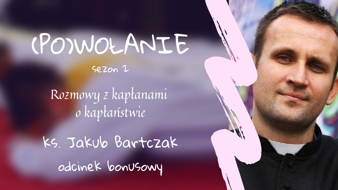 (PO)WOŁANIE 2 | odcinek bonusowy | ks. Jakub Bartczak (włącz napisy!)