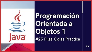 Pilas y  Colas Práctica  | Programación Orientada a Objetos