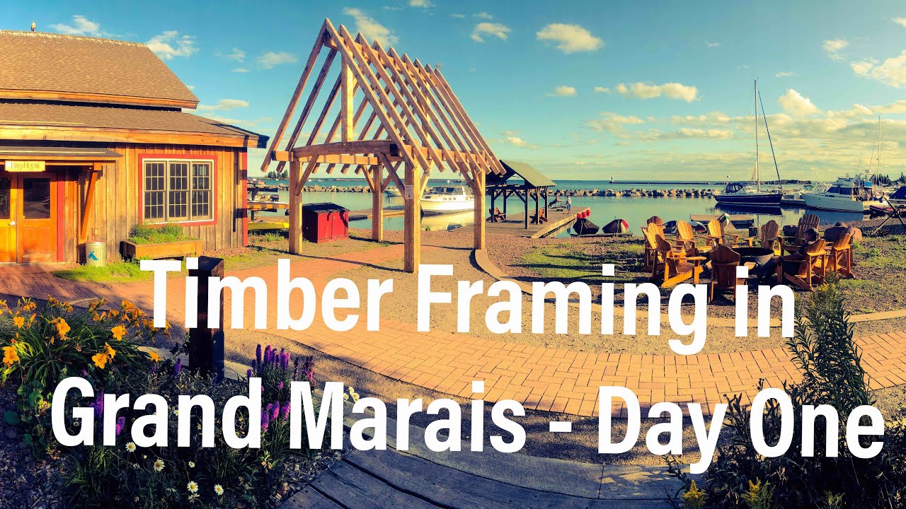 Timber Framing in Grand Marais - Day One
