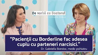 TULBURAREA DE PERSONALITATE BORDERLINE PARTEA 1 - cu GABRIELLA BONDOC - MEDIC PSIHIATRU