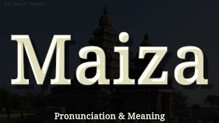 Maiza: Pronunciation and Meaning 