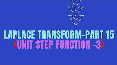 Laplace Transform- Part 15 (Unit step  function-3)