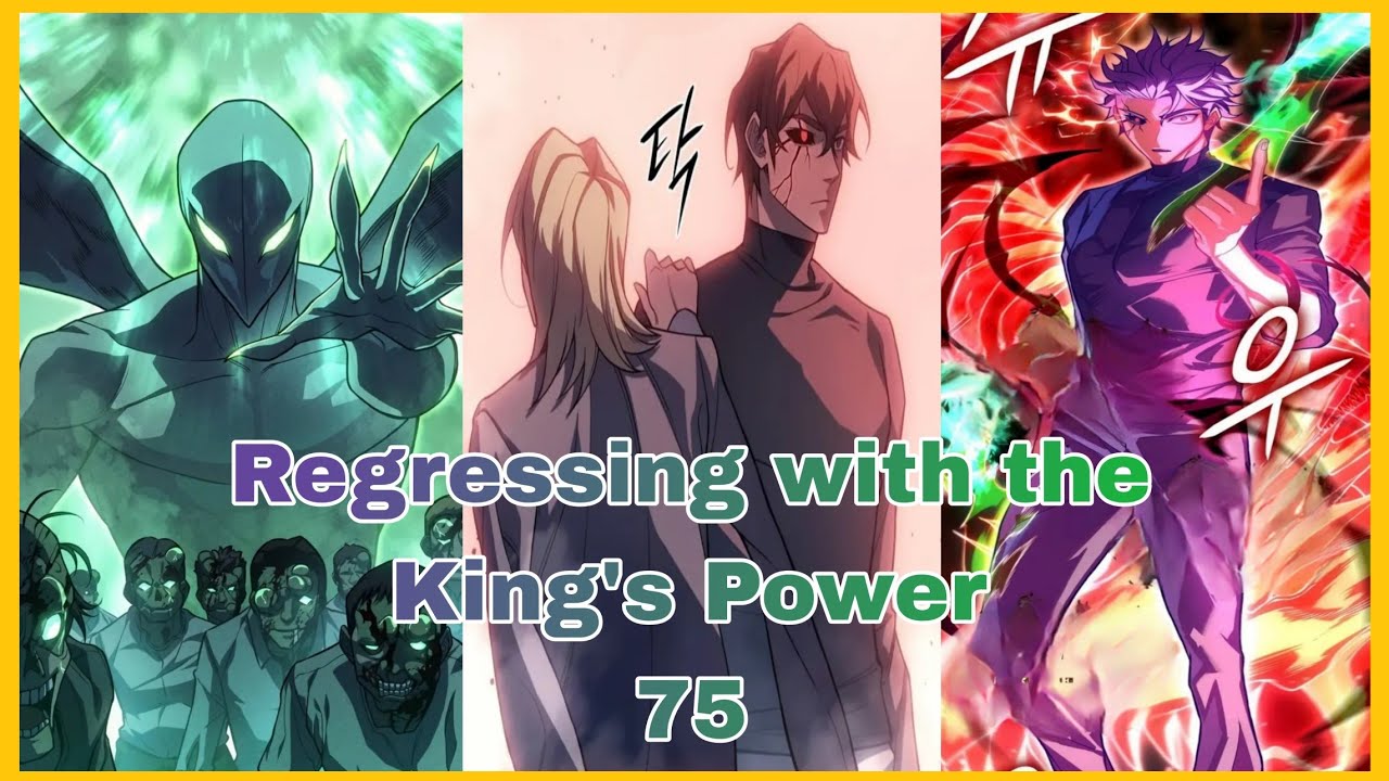Regressing with the King's Power: Chapter 75 recap in English || Manhwa