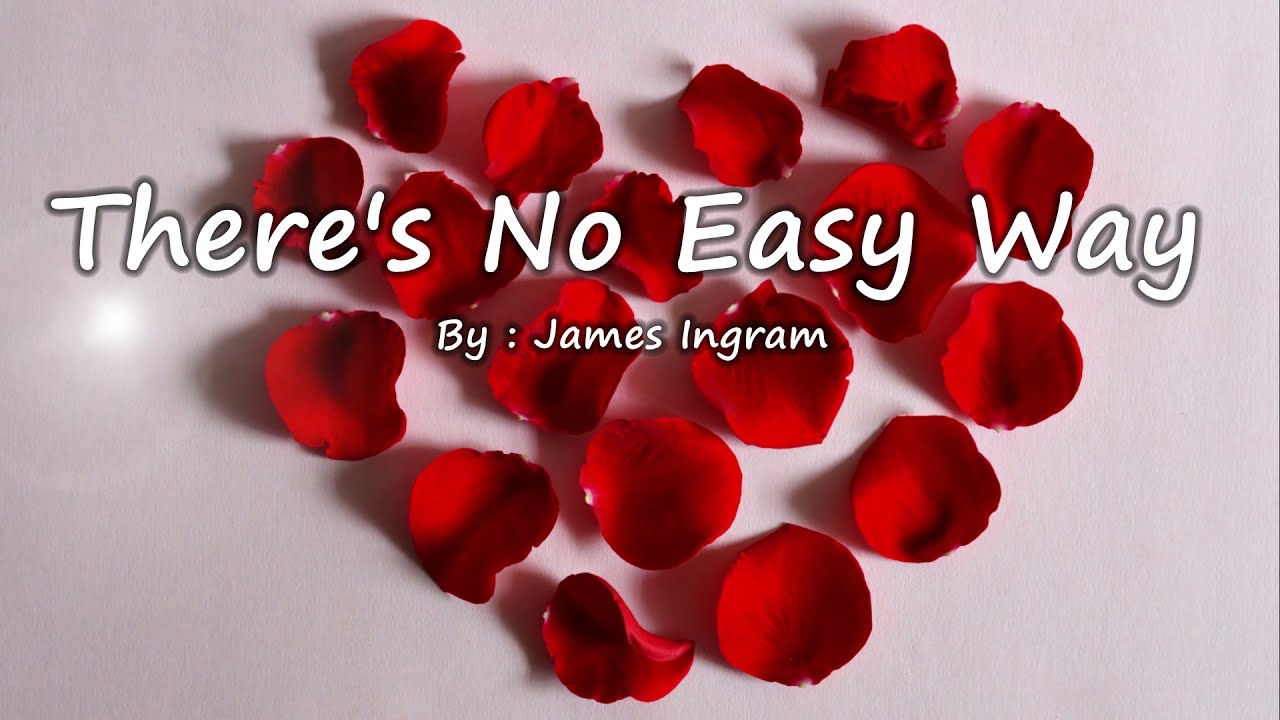 There's No Easy Way - James Ingram (Lyrics)