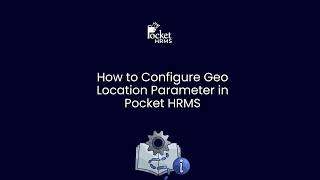 How to Configure Geo Location Parameter on Pocket HRMS