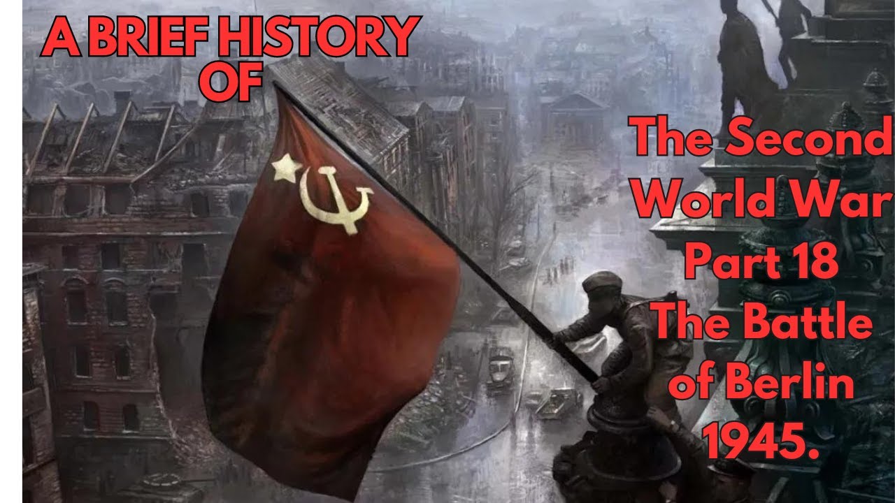 World War Two, Part 18, Battle of Berlin 1945