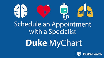 Schedule an Appointment With a Specialist using Duke MyChart