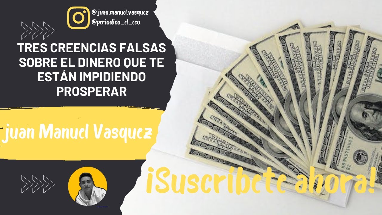 Tres creencias falsas sobre el dinero que te están impidiendo prosperar ...