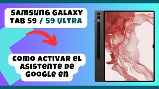 Como activar el asistente de google en Samsung Galaxy Tab S9 / S9 Ultra