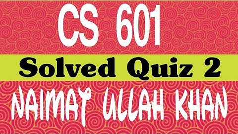 CS601|CS 601 QUIZ Solved spring 2020|Quiz 2|all repeated Question|Full marks|virtual university|vu.