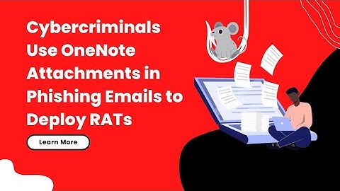 Cybercriminals Use OneNote Attachments in Phishing Emails to Deploy RATs