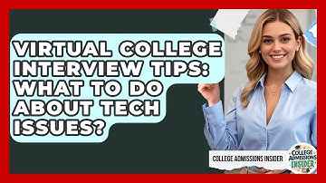Virtual College Interview Tips: What To Do About Tech Issues? - College Admissions Insider