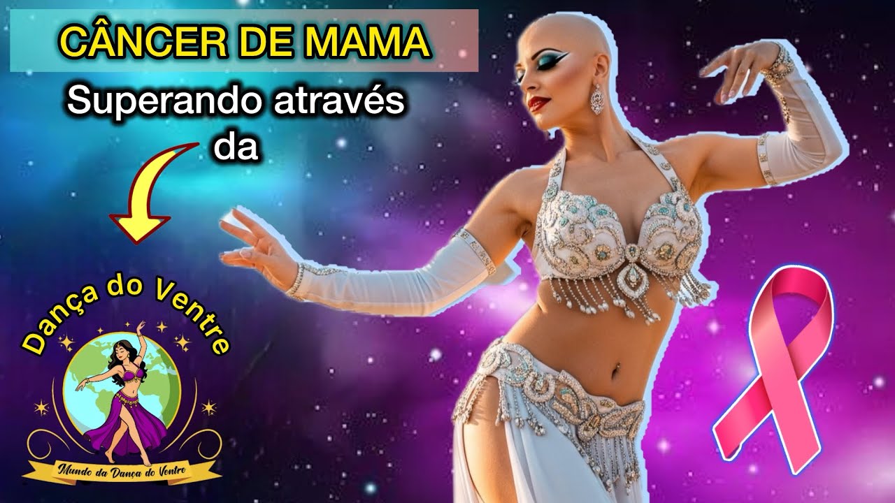 Câncer de Mama - Outubro Rosa - o poder da Dança do Ventre 