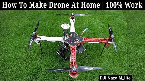 How to make Quadcopter Drone | Using DJI Naza M lite | 100 % Stable