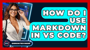 How Do I Use Markdown In VS Code? - Emerging Tech Insider