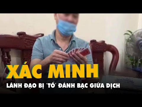 'Tố' lãnh đạo phường ở Hà Nội tụ tập đánh bạc giữa mùa dịch đang được xác minh