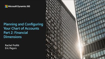 Planning and Configuring your Chart of Accounts Part 2 Financial Dimensions - TechTalk