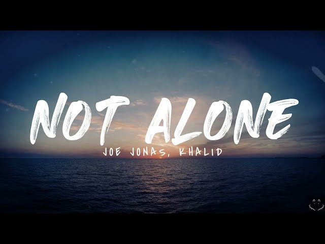 Joe Jonas u0026 Khalid - Not Alone (from Devotion) (Lyrics) class=