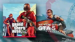 GTA 5 - We Were Set Up SONG