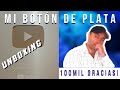 RECIBO MI BOTON DE PLATA 100 MIL SUSCRIPTORES!