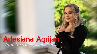 Arlesiana Agrijan - Dă-mi Doamne, da' nu-mi da mult!