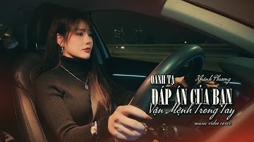 Đáp Án Của Bạn - Vận Mệnh Trong Tay | Oanh Tạ Cover | Khánh Phương | Nhạc Hoa Lời Việt Cực Hay 2025