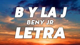 BENY JR - B y la J 🔥 LETRA