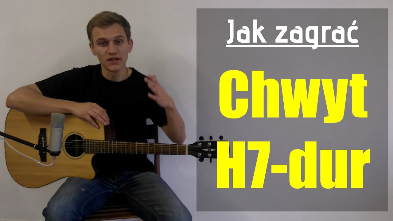 Jak zagrać Chwyt Gitarowy H7-dur, Akord H7 na gitarze - JakZagrac.pl -  YouTube