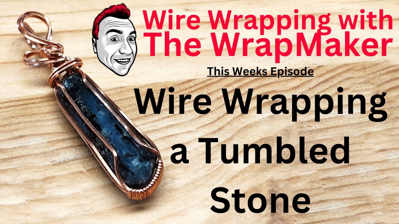 Wire Wrapping a Tumbled Stone Wire Wrapping with The WrapMaker Jim McIntosh