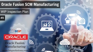 Oracle Fusion SCM Manufacturing WIP Inspection Plan | Oracle Manufacturing Work in Progress | BISP
