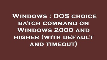 Windows : DOS choice batch command on Windows 2000 and higher (with default and timeout)