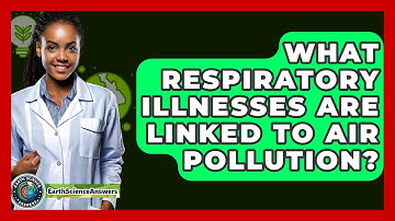 What Respiratory Illnesses Are Linked To Air Pollution? - Earth Science Answers
