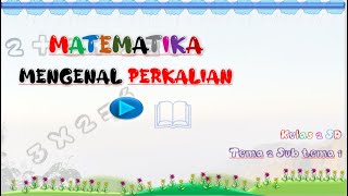 Mengenal Perkalian Kelas 2  (Tema 2 Sub Tema 1)